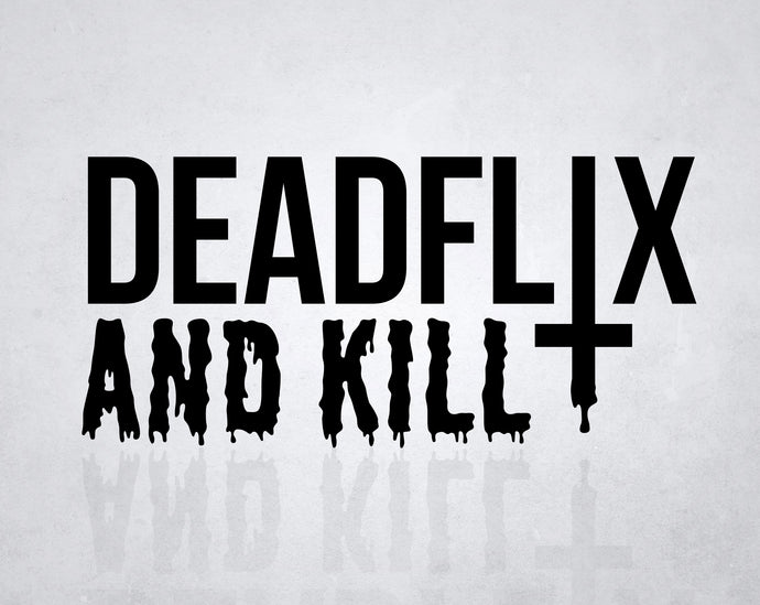 DEADFLIX AND KILL Decal